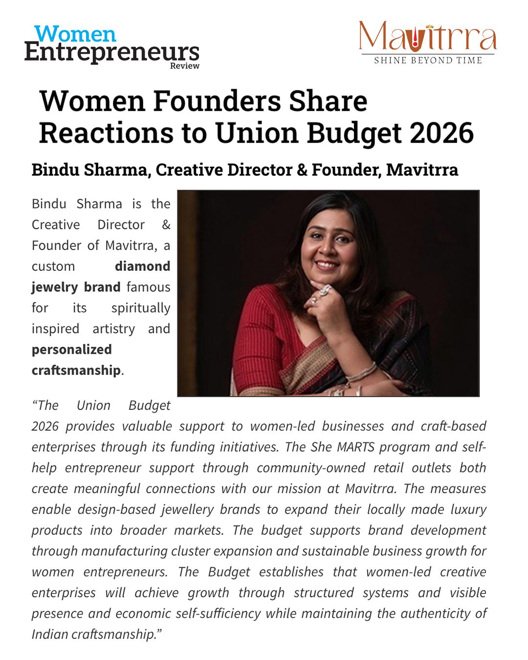 A proud recognition for Mavitrra Jewels ✨
Our Creative Director & Founder, Bindu Sharma, shares her insights on the Union Budget 2026 in @women_entrepreneurs_review Review, highlighting the growing support for women-led and craft-based enterprises.
At Mavitrra, every diamond tells a story of spiritually inspired artistry, personalized craftsmanship, and the strength of women building businesses with purpose. 💎
Growth is meaningful when it preserves authenticity. And luxury is powerful when it empowers.
#MavitrraJewels #ShineBeyondTime #WomenEntrepreneursReview #WomenFounders #UnionBudget2026 #DiamondJewellery #CraftedWithPurpose #IndianCraftsmanship #LuxuryBrandIndia #WomenInBusiness
