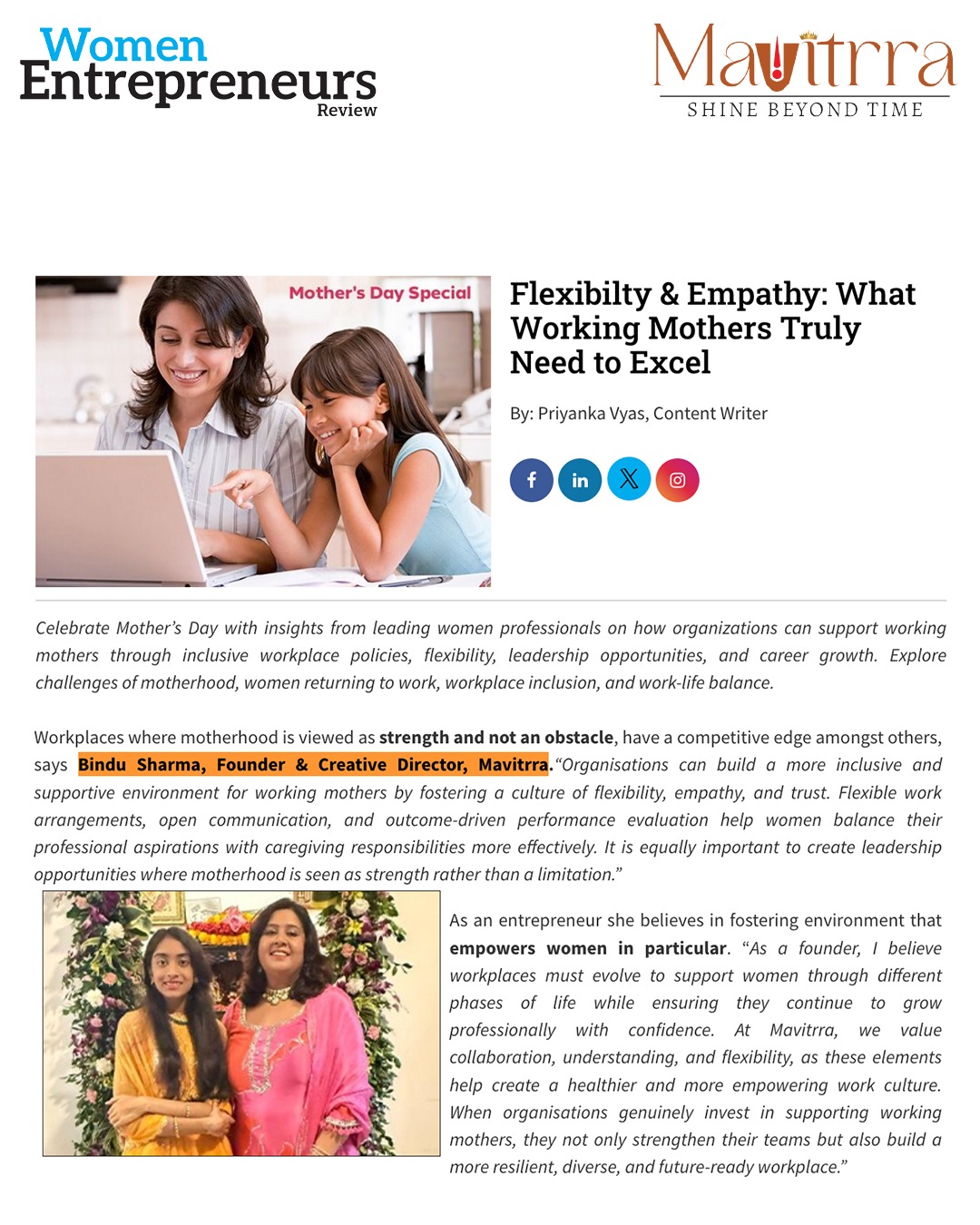 Motherhood has never been a limitation for me — it has been one of my greatest strengths. 🤍
Honoured to be featured in Women Entrepreneurs Review, where I shared my thoughts on why workplaces need more empathy, flexibility, and support for working mothers. ✨

As a founder, I strongly believe that women should never have to choose between their personal and professional aspirations. When organisations create environments built on trust, understanding, and flexibility, women are empowered to lead with confidence and grow without compromise.
Here’s to celebrating every working mother who balances ambition, responsibility, and love so beautifully every single day. 🌸
— Bindu Sharma
Founder & Creative Director, Mavitrra 

#BinduSharma #Mavitrra #WomenEntrepreneursReview #WorkingMothers #WomenInLeadership