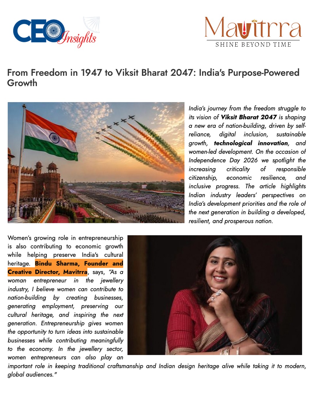 A proud moment for Mavitrra and our Founder & Creative Director, @bindu_vij , as she is featured in @ceoinsightsindia in the special feature “From Freedom in 1947 to Viksit Bharat 2047: India’s Purpose-Powered Growth". 🇮🇳✨
Sharing her perspective on women-led entrepreneurship, Bindu Sharma highlights how women can contribute to nation-building by creating businesses, generating employment, preserving India’s cultural heritage, and taking traditional craftsmanship to modern, global audiences.
A meaningful feature celebrating purpose, progress and the power of women entrepreneurs. ❤️
#Mavitrra #BinduSharma #CEOInsights #WomenEntrepreneurs #ViksitBharat